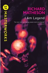 Book cover: I Am Legend (Book 43 of S.F. MASTERWORKS) by Richard Matheson (preview)
