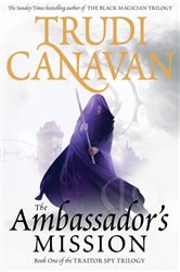 Book cover: The Ambassador's Mission (Book 1 of Traitor Spy) by Trudi Canavan (preview)