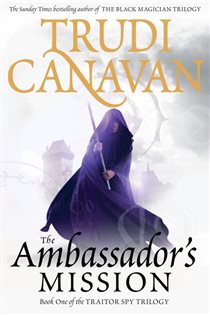 Book cover: The Ambassador's Mission (Book 1 of Traitor Spy) by Trudi Canavan (preview)