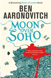 Book cover: Moon Over Soho (Book 2 of A Rivers of London novel) by Ben Aaronovitch (preview)