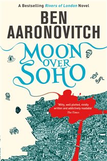 Book cover: Moon Over Soho (Book 2 of A Rivers of London novel) by Ben Aaronovitch (preview)