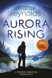 Book cover: Aurora Rising, by Alastair Reynolds (preview)
