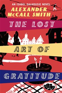 Book cover: The Lost Art Of Gratitude (Book 6 of Isabel Dalhousie Novels) by Alexander McCall Smith (preview)