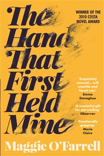 Book cover: The Hand That First Held Mine, by Maggie O'Farrell (preview)