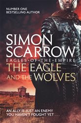 Book cover: The Eagle and the Wolves (Eagles of the Empire 4) (Book 4 of Eagles of the Empire) by Simon Scarrow (preview)