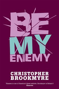 Book cover: Be My Enemy (Book 4 of Jack Parlabane) by Christopher Brookmyre (preview)