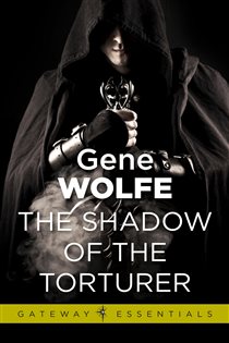 Book cover: The Shadow of the Torturer (Book 174 of Gateway Essentials) by Gene Wolfe (preview)