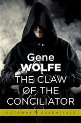 Book cover: The Claw Of The Conciliator (Book 173 of Gateway Essentials) by Gene Wolfe (preview)