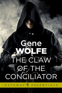 Book cover: The Claw Of The Conciliator (Book 173 of Gateway Essentials) by Gene Wolfe (preview)