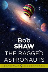 Book cover: The Ragged Astronauts, by Bob Shaw (preview)