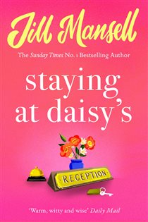 Book cover: Staying at Daisy's: The fans' favourite novel, by Jill Mansell (preview)