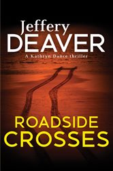 Book cover: Roadside Crosses (Book 2 of Kathryn Dance thrillers) by Jeffery Deaver (preview)