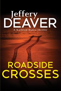 Book cover: Roadside Crosses (Book 2 of Kathryn Dance thrillers) by Jeffery Deaver (preview)