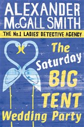 Book cover: The Saturday Big Tent Wedding Party (Book 12 of No. 1 Ladies' Detective Agency) by Alexander McCall Smith (preview)