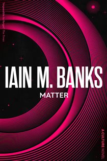 Book cover: Matter, by Iain M. Banks (preview)