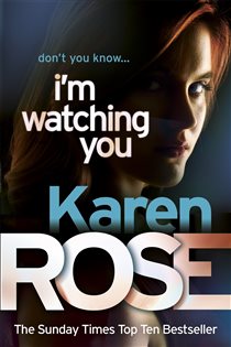 Book cover: I'm Watching You (The Chicago Series Book 2) (Book 2 of Chicago Series) by Karen Rose (preview)