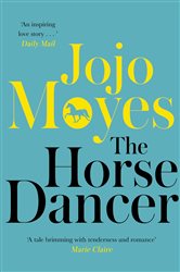 Book cover: The Horse Dancer: Discover the heart-warming Jojo Moyes you haven't read yet, by Jojo Moyes (preview)