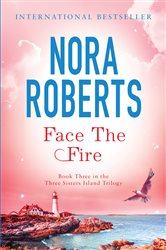Book cover: Face The Fire (Book 3 of Three Sisters Island) by Nora Roberts (preview)
