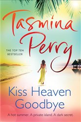 Book cover: Kiss Heaven Goodbye, by Tasmina Perry (preview)