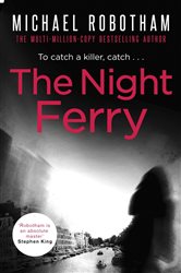 Book cover: The Night Ferry, by Michael Robotham (preview)