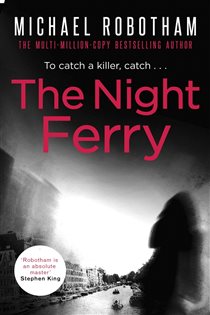 Book cover: The Night Ferry, by Michael Robotham (preview)