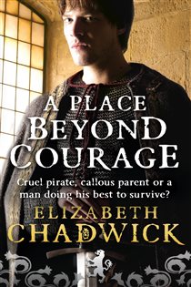 Book cover: A Place Beyond Courage (Book 1 of William Marshal) by Elizabeth Chadwick (preview)