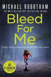 Book cover: Bleed For Me (Book 4 of Joe O'Loughlin) by Michael Robotham (preview)