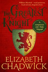 Book cover: The Greatest Knight (Book 2 of William Marshal) by Elizabeth Chadwick (preview)