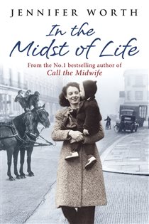 Book cover: In the Midst of Life, by Jennifer Worth (preview)