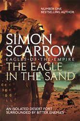 Book cover: The Eagle In The Sand (Eagles of the Empire 7) (Book 7 of Eagles of the Empire) by Simon Scarrow (preview)