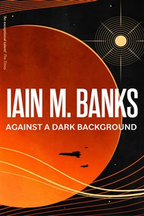 Book cover: Against A Dark Background, by Iain M. Banks (preview)