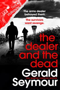 Book cover: The Dealer and the Dead, by Gerald Seymour (preview)
