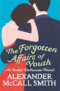 Book cover: The Forgotten Affairs Of Youth (Book 8 of Isabel Dalhousie Novels) by Alexander McCall Smith (preview)