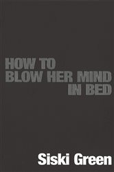 Book cover: How To Blow Her Mind In Bed, by Siski Green (preview)