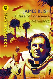Book cover: A Case Of Conscience (Book 118 of S.F. MASTERWORKS) by James Blish (preview)