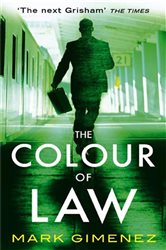 Book cover: The Colour Of Law, by Mark Gimenez (preview)
