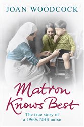 Book cover: Matron Knows Best, by Joan Woodcock (preview)