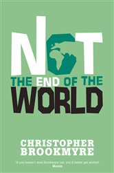 Book cover: Not The End Of The World, by Christopher Brookmyre (preview)