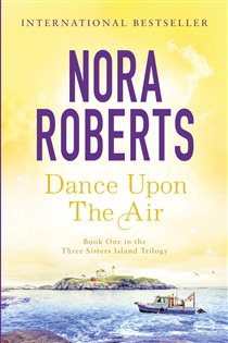 Book cover: Dance Upon The Air (Book 1 of Three Sisters Island) by Nora Roberts (preview)