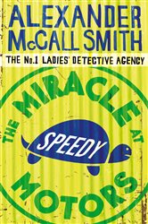 Book cover: The Miracle At Speedy Motors (Book 9 of No. 1 Ladies' Detective Agency) by Alexander McCall Smith (preview)