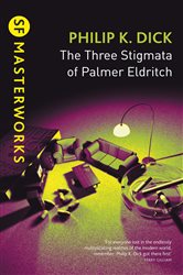 Book cover: The Three Stigmata of Palmer Eldritch (Book 22 of S.F. MASTERWORKS) by Philip K Dick (preview)
