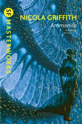 Book cover: Ammonite (Book 75 of S.F. MASTERWORKS) by Nicola Griffith (preview)