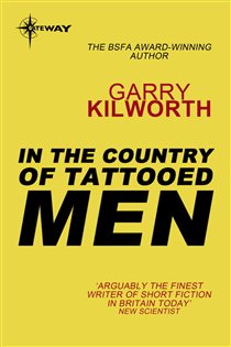 Book cover: In the Country of Tattooed Men, by Garry Kilworth (preview)