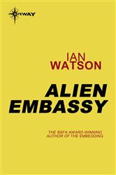 Book cover: Alien Embassy, by Ian Watson (preview)