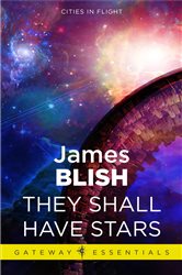Book cover: They Shall Have Stars, by James Blish (preview)