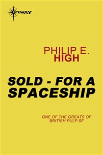 Book cover: Sold - For a Spaceship, by Philip E. High (preview)