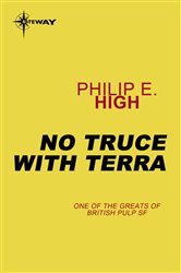 Book cover: No Truce With Terra, by Philip E. High (preview)
