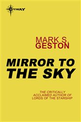 Book cover: Mirror to the Sky, by Mark S. Geston (preview)