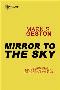 Book cover: Mirror to the Sky, by Mark S. Geston (preview)