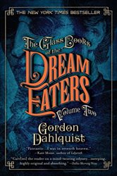 Book cover: The Glass Books of the Dream Eaters, Volume Two, by Gordon Dahlquist (preview)
